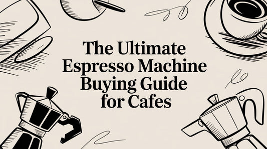 The Ultimate Espresso Machine Buying Guide for Cafes