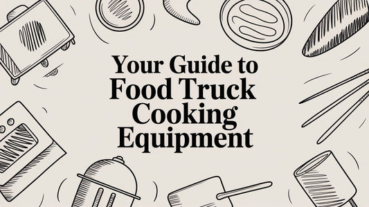 Your Guide to Food Truck Cooking Equipment