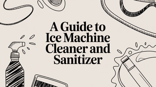 A Guide to Ice Machine Cleaner and Sanitizer